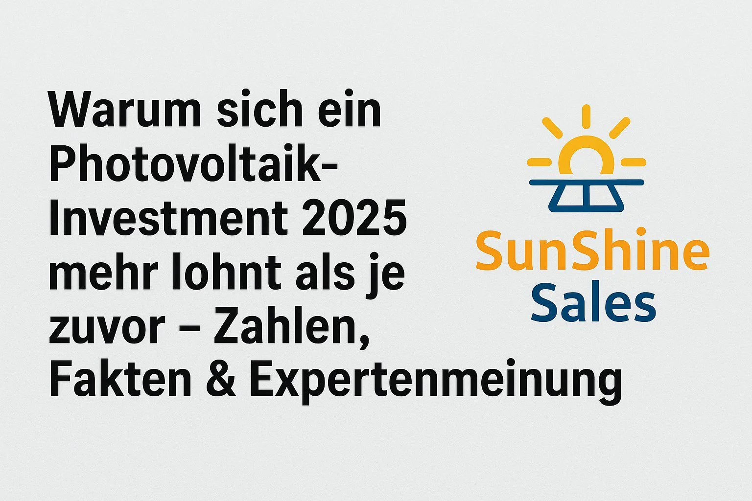 photovoltaik Investment 2025, PV-Anlage kaufen, Steuer sparen mit PV, Erfahrungen SunShine Sales, PV-Direktinvestment, IAB Photovoltaik, Sonder-AfA Solar, EEG 2025, Eigenkapitalrendite Solar, Sonnenrente